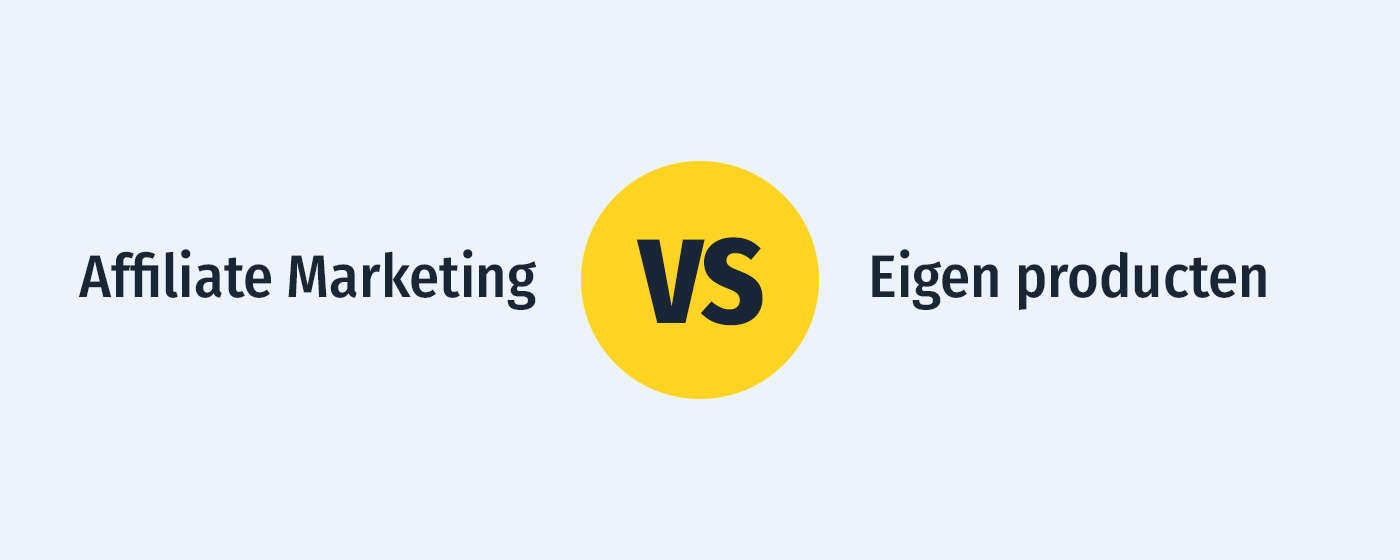 Affiliate Marketing vs. Eigen product: Welk verdienmodel is het beste?