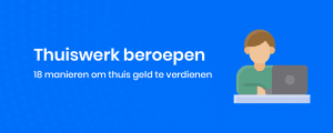 Deze lijst is voor iedereen die graag wilt beginnen met thuiswerken: Check alle beroepen waar je direct mee kunt starten!
