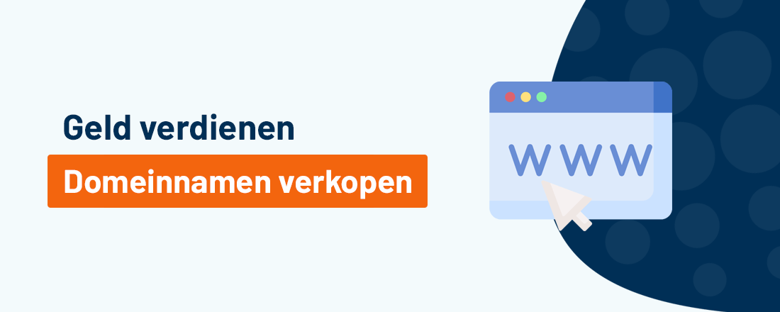 Geld verdienen met domeinnamen verkopen: Hoe werkt het en is het ook interessant?